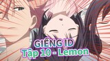 [GIẾNG ID] Tập 10 - Lemon