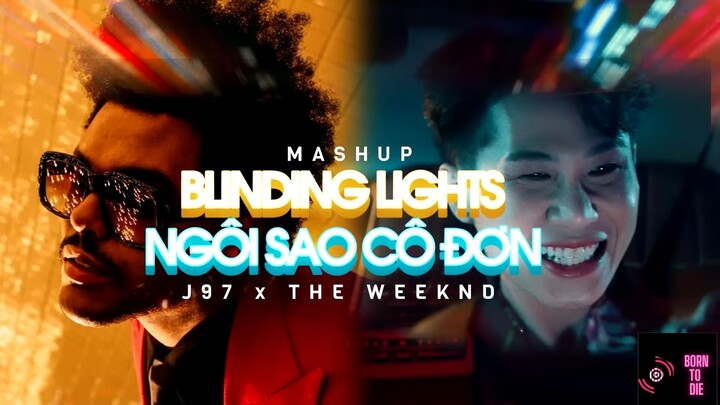 Blinding Lights - The Weekend & Ngôi Sao Cô Đơn - Jack (Mashup) #MUSIC ♫