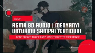 ASMR 8D AUDIO | MENYANYIKAN SEBUAH LAGU SAMPAI KAU TERTIDUR [USE EARPHONE]🎧