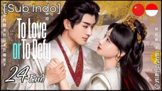 To Love or To Defy (2025) – Eps. 24 End [Sub Indo]