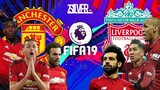 FIFA 19 - แมนยู VS ลิเวอร์พูล - พรีเมียร์ลีกอังกฤษ[นัดที่27]