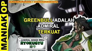 HAMPIR FIX!! GREENBULL ADALAH ADMIRAL TERKUAT DI DUNIA.. INILAH BUKTI SERTA BUAH IBLISNYA