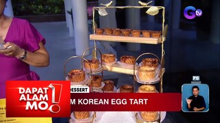 Paggawa ng Korean egg tart, alamin | Dapat Alam Mo!