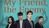 My Friend The Enemy (2022) Episode 16 FINALE