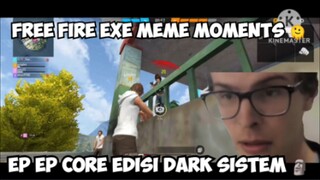 entahlah.. mungkin ini yang dinamakan dark sistem 🗿😂 - free fire exe meme moments