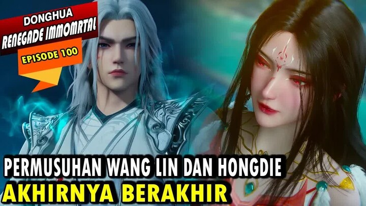 100. WANG LIN MENDAPATKAN HARTA DAN PEMAHAMAN RANAH NIAT MILIK HONGDIE AWAL - RENEGADE IMMORTAL