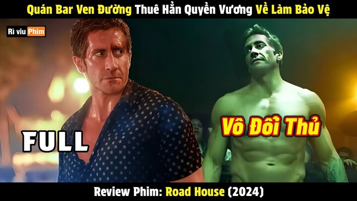 [Review Phim] Quán Bar Ven Đường Thuê Hẳn Quyền Vương Về Làm Bảo Vệ | Road House 2024