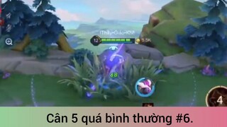 Cân 5 quá bình thường p6