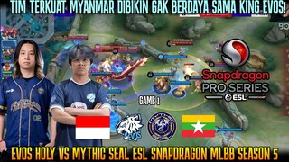 TIM TERKUAT MYANMAR DIKANDANGIN KING EVOS! GAME 1 EVOS VS MYTHIC SEAL | ESL SNAPDRAGON 5.0