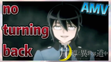 no turning back AMV