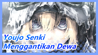 Youjo Senki | Sekarang Mari Kita Gantikan Pekerjaan dan Singkirkan Dewa-dewa Sombong Itu