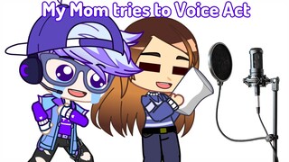 MY MOM TRIES TO (professionally) VOICE ACT  + announcement | Shizpost // Bloopers | Gacha Club