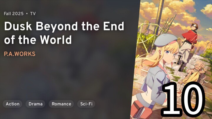 EP 10 Towa no Yuugure | Dusk Beyond the End of the World