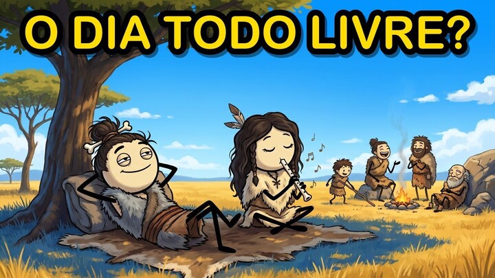 O que os humanos antigos realmente faziam durante o dia todo?