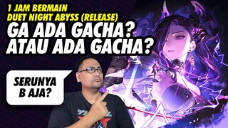 1 Jam Bermain Duet Night Abyss