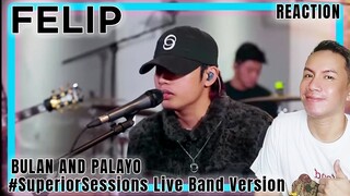 FELIP - Bulan and Palayo | #SuperiorSessions Live Band Version | REACTION