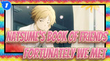 Natsume's Book of Friends|I would like to be your wings and accompany you._1