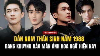 Dàn nam thần sinh năm 1988 đang khuynh đảo màn ảnh Hoa Ngữ: Trương Nhược Quân, Lâm Canh Tân,...