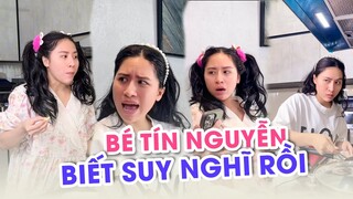 Bé Tín Nguyễn biết suy nghĩ rồi, chị 2 không dụ nữa nha!