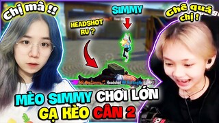 MÈO SIMMY Chơi Lớn Gạ Kèo Cân 2 Ruby Và Cái Đắng Là...