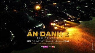 [OFFICIAL TRAILER] Taxi Driver 2 - Ẩn Danh 2 | Phát song song với Hàn Quốc - Duy nhất trên K+