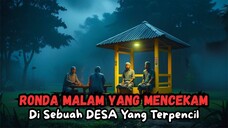 RONDA MALAM YANG MENCEKAM DI SEBUAH DESA YANG TERPENCIL - CERITA HOROR - KISAH HOROR - CERITA MISTIS