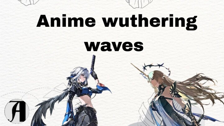 (Berita Anime) Kuro Games Umumkan Anime Wuthering Waves, Jadwal Rilis Masih Misteri.