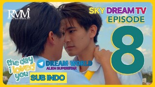 THE DAY I LOVE YOU PINOY EPISODE 8 SUB INDO BY DREAM WORLD TEAM