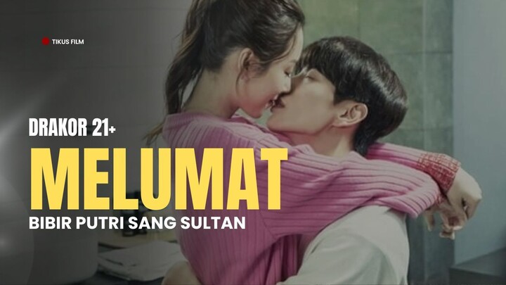 DRAKOR 21+ | PUTRI SULTAN DITIPU HINGGA BERAKHIR CINTA SEMALAM