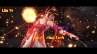 Thế giới hoàn mĩ _ Tập 6 - Sinh Linh