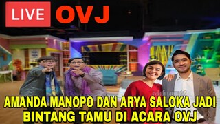 LIVE OVJ!!!BINTANG TAMU YANG LAGI HITS AMANDA MANOPO DAN ARYA SALOKA