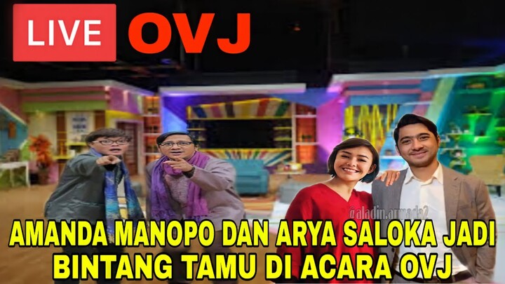 LIVE OVJ!!!BINTANG TAMU YANG LAGI HITS AMANDA MANOPO DAN ARYA SALOKA