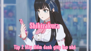 Shikizakura_Tập 2 Mày điểm danh hộ tao nhé