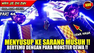 YUN FEI MELAWAN MONSTER DEWA NAGA !! - Alur Cerita Donghua #WJZZ PART 44