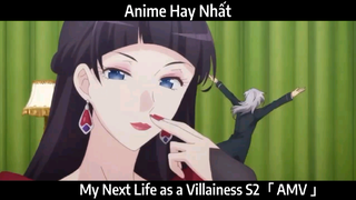 My Next Life as a Villainess S2「 AMV 」Hay Nhất