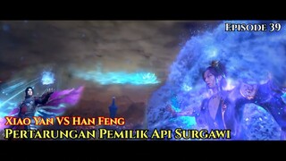 Battle Through The Heavens Season 5 Episode 39 - Pertarungan Memperebutkan Api Surgawi