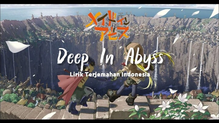 Deep In Abyss - Made In Abyss OP Lirik Terjemahan Indonesaia
