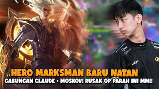 HERO MARKSMAN BARU NATAN!! GABUNGAN CLAUDE + MOSKOV,OP BGT CUY, DEFINISI MARKSMAN PERFECT!!