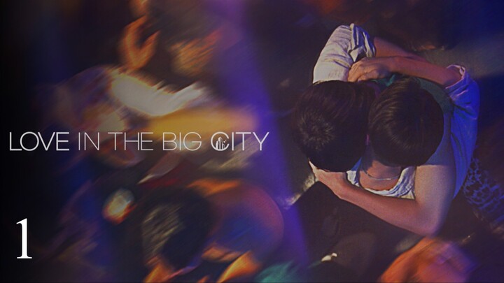 ENG | Love in the Big City Ep. 1