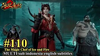 The Magic Chef of Ice and Fire Episode 110 - MULTI SUB Indonesia English Subtitles 冰火魔厨 第110集