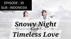 🇨🇳 Snowy Night: Timeless Love [ Episode 30 - INDO SUB]