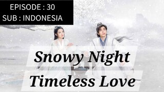 🇨🇳 Snowy Night: Timeless Love [ Episode 30 - INDO SUB]