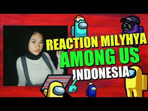 REACTION MILYHYA TERBARU Main Among Us MOJO KASIAN BANGET - AMONG US Indonesia