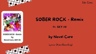 Novel Core 「SOBER ROCK」 - Remix Feat. SKY-HI Lyrics [Kan/Rom/Eng]