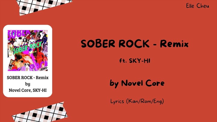 Novel Core 「SOBER ROCK」 - Remix Feat. SKY-HI Lyrics [Kan/Rom/Eng]