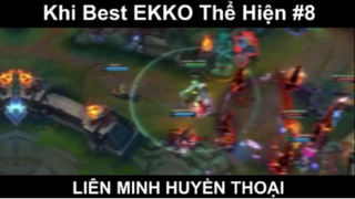 Khi Best EKKO Thể Hiện Phần 8