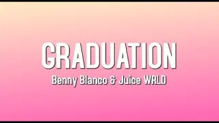 Graduation - Benny Blanco & Juice WRLD (Lyrics)