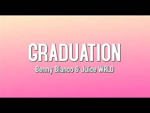 Graduation - Benny Blanco & Juice WRLD (Lyrics)