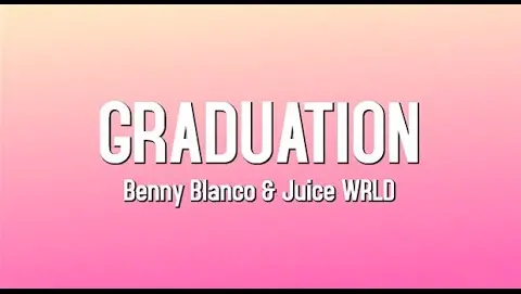 Graduation - Benny Blanco & Juice WRLD (Lyrics)