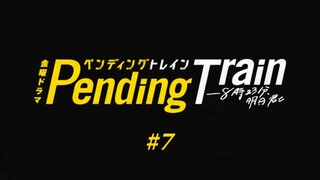 Pending Train Ep 07 (2023) UB INDO